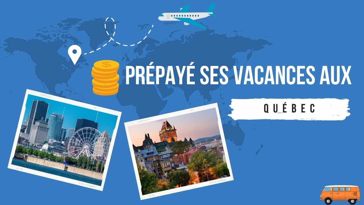 Prépayer ses vacances aux Québec (canada)